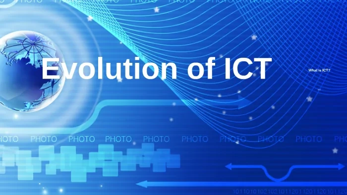 The Evolution of ICT